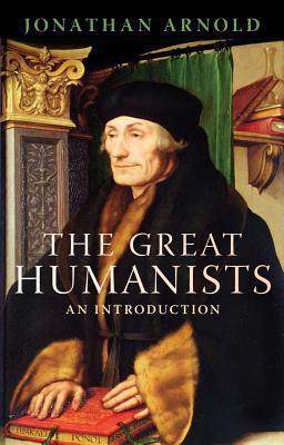 Book cover of The Great Humanists: An Introduction by Jonathan Arnold