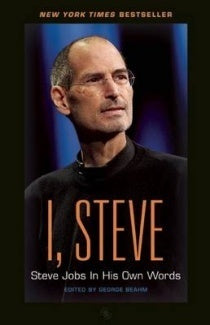 Book cover of I, Steve: Steve Jobs In His Own Words by George Beahm (Ed.)