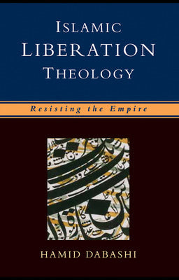 Book cover of Islamic Liberation Theology by Hamid Dabashi