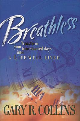 Book cover of Breathless: Transform Your Time-Starved Days Into a Life Well Lived by Gary R. Collins