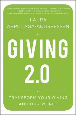 Book cover of Giving 2.0: Transform Your Giving and Our World by Laura Arrillaga-Andreessen