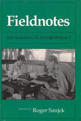 Book cover of Fieldnotes: The Makings of Anthropology by Roger Sanjek (Ed.)