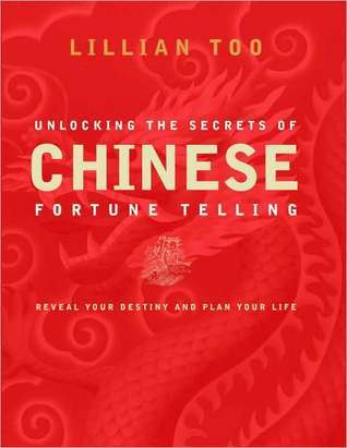 Book cover of Lillian Too Unlocking The Secrets Of Chinese Fortune Telling by Lillian Too