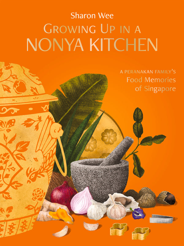 Book cover of Growing Up In A Nonya Kitchen: A Peranakan Family’s Food Memories Of Singapore by Sharon Wee