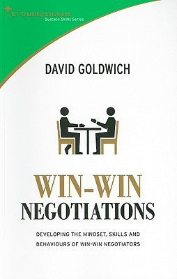 Book cover of Win-Win Negotiations: Develop The Mindset, Skills, And Behaviors Of Win-Win Negotiators by David Goldwich