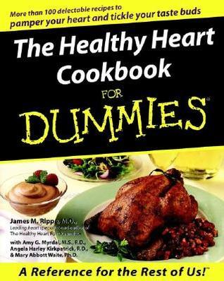 Book cover of The Healthy Heart Cookbook For Dummies by James M. Rippe, Amy G. Myrdal (Contrib.), Angela Harley Kirkpatric (Contrib.), Mary Abbott Waite (Contrib.)