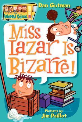 Book cover of Miss Lazar Is Bizarre! by Dan Gutman, Jim Paillot (Illus.)