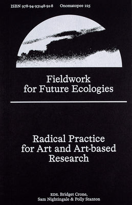 Book cover of Fieldwork For Future Ecologies: Radical Practice For Art And Art-Based Research by Bridget Crone (Ed.)