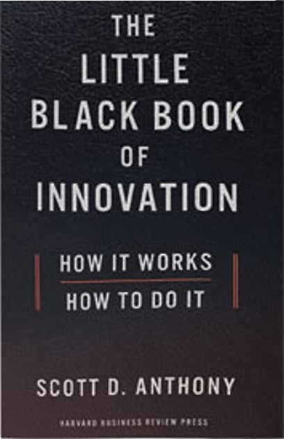 Book cover of The Little Black Book Of Innovation: How It Works, How To Do It by Scott D. Anthony