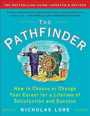 Book cover of The Pathfinder: How to Choose or Change Your Career for a Lifetime of Satisfaction and Success by Nicholas Lore
