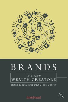 Book cover of Brands: The New Wealth Creators by Susannah Hart (Ed.), John M. Murphy (Ed.)