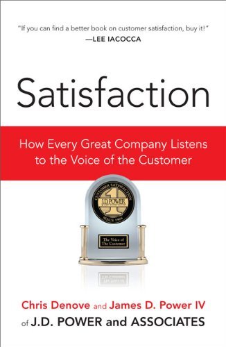 Book cover of Satisfaction: How Every Great Company Listens To The Voice Of The Customer by Chris Denove, James Power