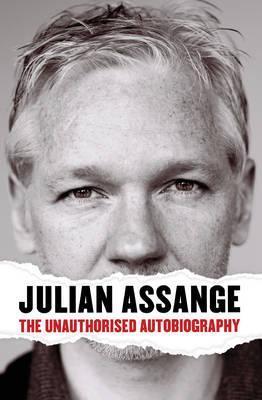 Book cover of Julian Assange: The Unauthorised Autobiography by Julian Assange