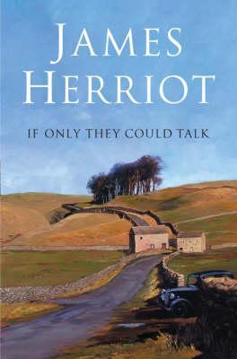Book cover of If Only They Could Talk by James Herriot