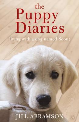 Book cover of The Puppy Diaries: Living With a Dog Named Scout by Jill Abramson