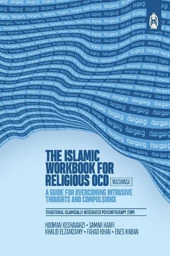 Book cover of The Islamic Workbook for Religious Ocd: A Guide for Overcoming Intrusive Thoughts and Compulsions by Hooman Keshavarzi, Samar Harfi, Khalid Elzamzamy, Fahad Khan, Enes Kaban