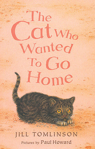Book cover of The Cat Who Wanted To Go Home by Jill Tomlinson, Paul   Howard