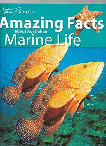 Book cover of Amazing Facts About Australian Marine Life (Steve Parish Discover And Learn About Australia) By Steve Parish (1996) Paperback by Steve Parish
