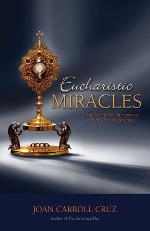 Book cover of Eucharistic Miracles And Eucharistic Phenomena In The Lives Of The Saints by Joan Carroll Cruz