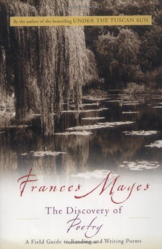 Book cover of The Discovery of Poetry: A Field Guide to Reading and Writing Poems by Frances Mayes