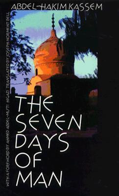 Book cover of The Seven Days of Man by عبد الحكيم قاسم, Joseph Norment Bell (Trans.), Ahmed Abdel Mu'ti Higazi (Foreword)