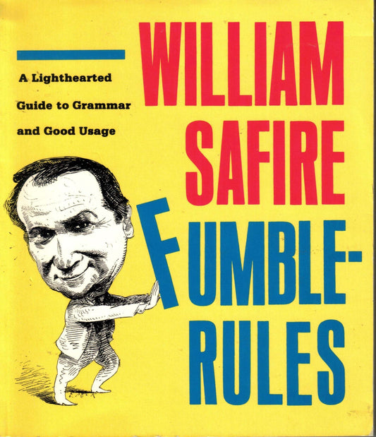 Book cover of Fumblerules: A Lighthearted Guide To Grammar And Good Usage by William Safire