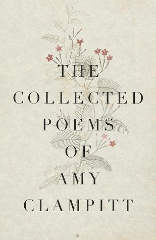 Book cover of The Collected Poems Of Amy Clampitt by Amy Clampitt