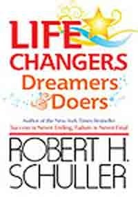 Book cover of Life Changers Dreamers & Doers by Robert H. Schuller