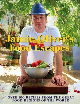 Book cover of Jamie Oliver's Food Escapes: Over 100 Recipes From The Great Food Regions Of The World by Jamie Oliver