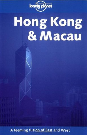 Book cover of Lonely Planet Hong Kong & Macau: A Teeming Fusion of East and West by Steve Fallon, Lonely Planet