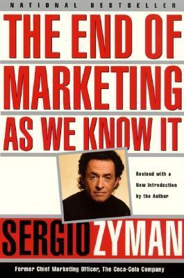 Book cover of The End Of Marketing As We Know It by Sergio Zyman