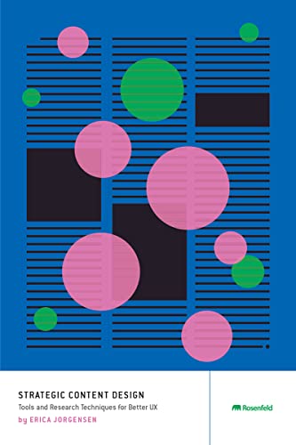 Book cover of Strategic Content Design: Tools And Research Techniques For Better Ux by Erica Jorgensen, Janice (Ginny) Redish (Foreword)