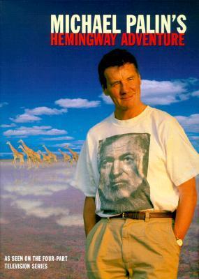 Book cover of Michael Palins Hemingway Adventure by Michael Palin