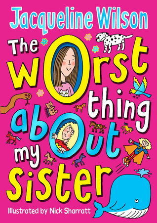 Book cover of The Worst Thing About My Sister by Jacqueline Wilson, Nick Sharratt (Illus.)