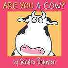 Book cover of Are You a Cow? by Sandra Boynton