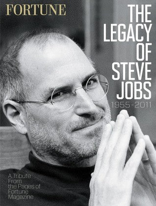 Book cover of Fortune The Legacy Of Steve Jobs 1955-2011: A Tribute From The Pages Of Fortune Magazine by Fortune Magazine