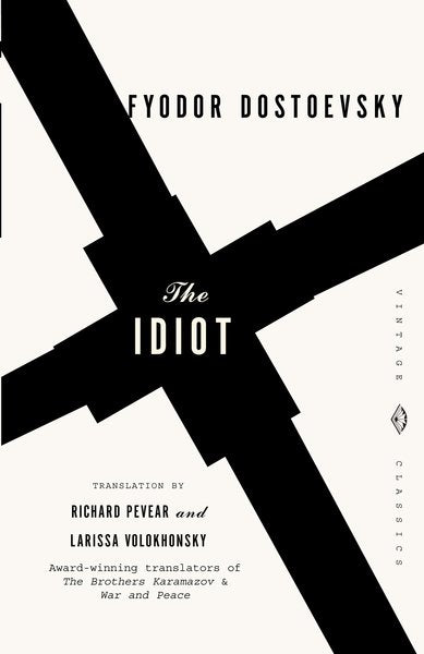 Book cover of The Idiot by Fyodor Dostoevsky, Richard Pevear (Trans.), Larissa Volokhonsky (Trans.)