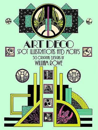 Book cover of Art Deco Spot Illustrations And Motifs: 513 Original Designs by William Rowe