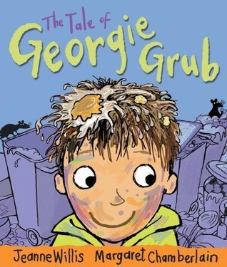 Book cover of The Tale Of Georgie Grub by Jeanne Willis, Margaret Chamberlain (Illus.)