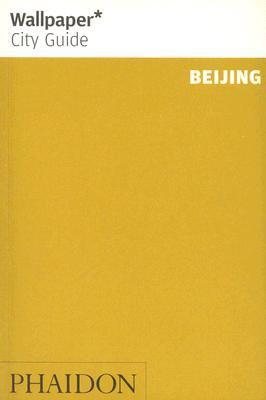 Book cover of Wallpaper City Guide: Beijing by Editors of Wallpaper Magazine