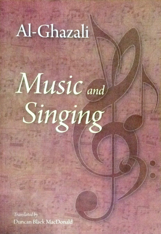 Book cover of Music and Singing by Abu Hamid al-Ghazali, Duncan Black MacDonald (Trans.)