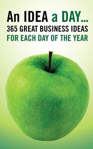 Book cover of An Idea a Day...: 365 Great Business Ideas for Each Day of the Year by Marshall Cavendish