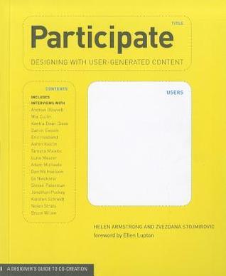 Book cover of Participate: Designing With User-Generated Content by Helen Armstrong, Zvezdana Stojmirovic, Ellen Lupton (Foreword)