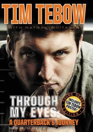 Book cover of Through My Eyes: A Quarterback's Journey by Tim Tebow, Nathan Whitaker (Collaborator)