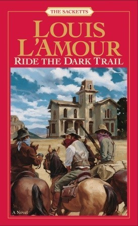 Book cover of Ride The Dark Trail by Louis L'Amour