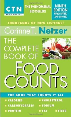 Book cover of The Complete Book Of Food Counts: The Book That Counts It All by Corinne T. Netzer