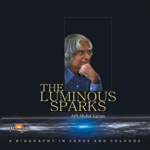 Book cover of The Luminous Sparks by A.P.J. Abdul Kalam, Paresh Hazra (Illus.), G. J. Jadav (Illus.), Chandranath Acharya (Illus.), Poonam S. Kohli (Ed.)