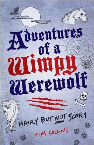Book cover of Adventures Of A Wimpy Werewolf: Hairy But Not Scary by Tim    Collins