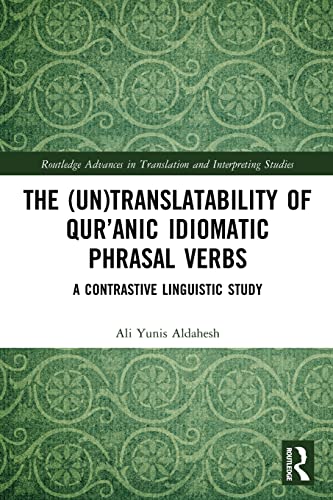 Book cover of The (Un)Translatability Of Qur’anic Idiomatic Phrasal Verbs by Ali Yunis Aldahesh