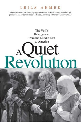 Book cover of A Quiet Revolution. The Veil's Resurgence, From The Middle East To America by Leila Ahmed